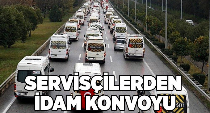 Servisçilerden İdam Konvoyu