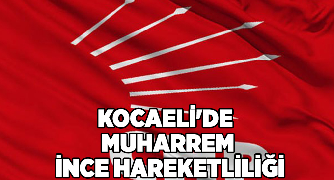 Kocaeli'de Muharrem İnce hareketliliği