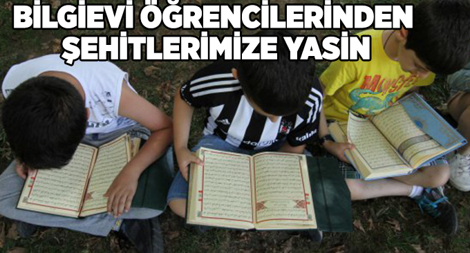 Bilgievi öğrencilerinden şehitlerimize Yasin
