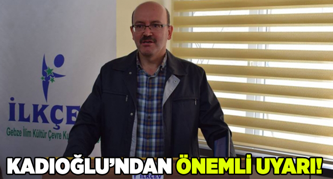 Kadıoğlu’ndan Önemli Uyarı!