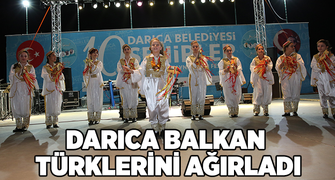 DARICA BALKAN TÜRKLERİNİ AĞIRLADI