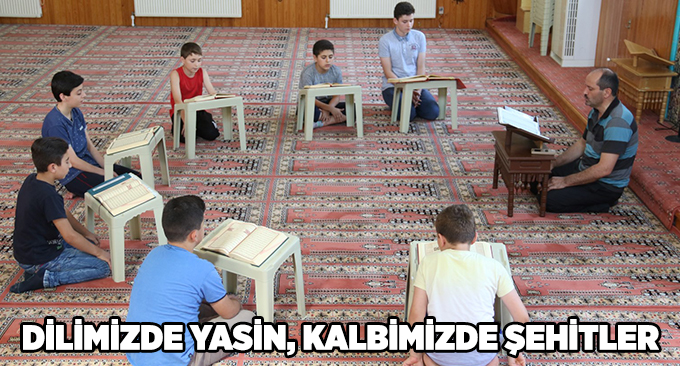 Dilimizde Yasin, kalbimizde şehitler