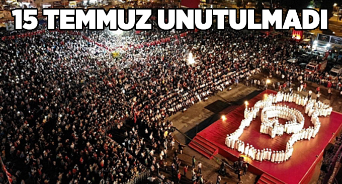 15 Temmuz unutulmadı