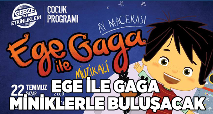 Ege ile Gaga miniklerle buluşacak