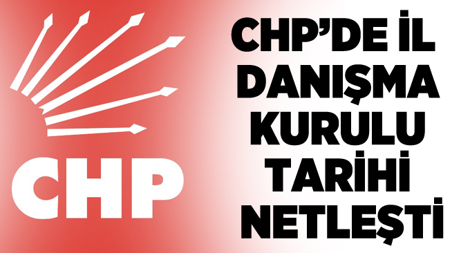 CHP’de İl Danışma Kurulu tarihi netleşti!