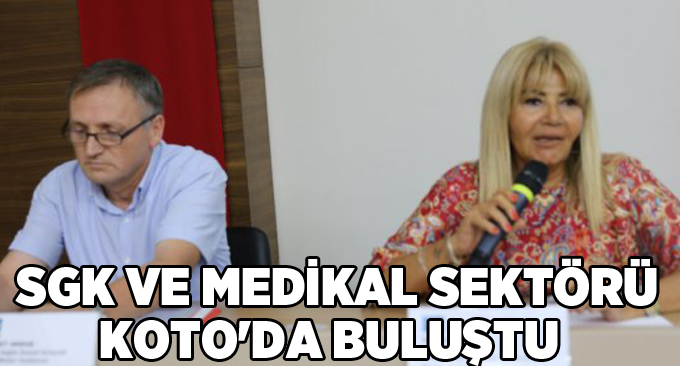 SGK ve medikal sektörü KOTO'da buluştu