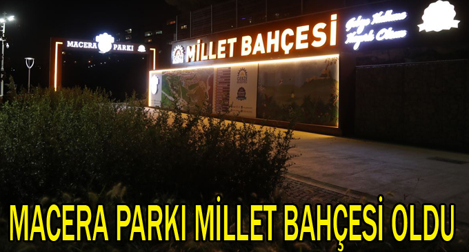 Macera Parkı Millet Bahçesi Oldu