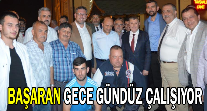 Başaran gece gündüz çalışıyor