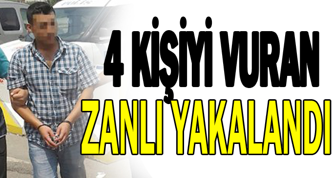 4 Kişiyi vuran zanlı yakalandı