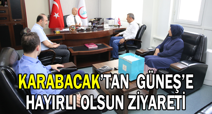 Karabacak'tan Güneş'e hayırlı olsun ziyareti
