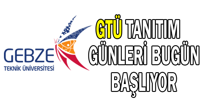 GTÜ Tanıtım Günleri Bugün Başlıyor