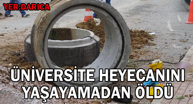 Üniversite heyecanını yaşayamadan öldü