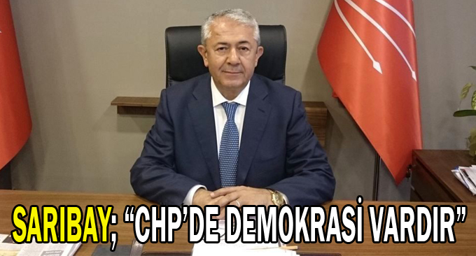 Sarıbay; “CHP’de Demokrasi Vardır”