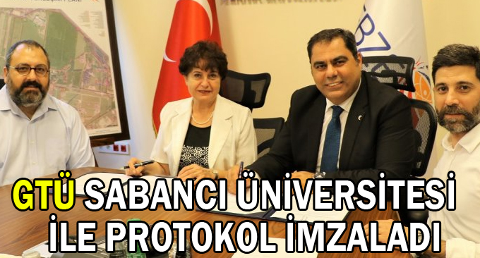 GTÜ Sabancı Üniversitesi İle Protokol İmzaladı