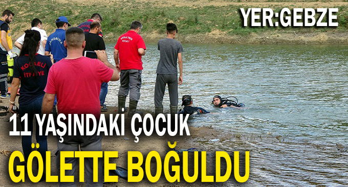 11 yaşındaki çocuk boğuldu