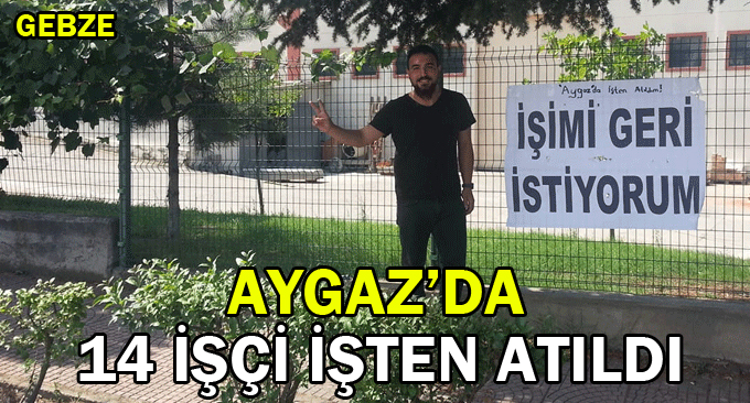 Aygaz’da 14 işçi işten atıldı