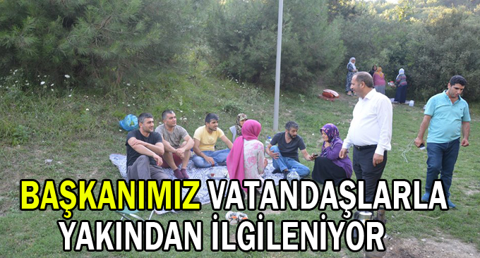 Başkanımız vatandaşlarla yakından ilgileniyor