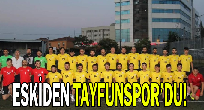 Eskiden Tayfunspor’du!