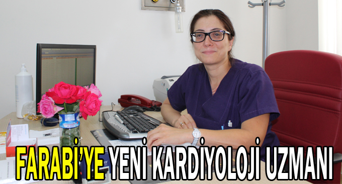 Farabi'ye yeni Kardiyoloji uzmanı