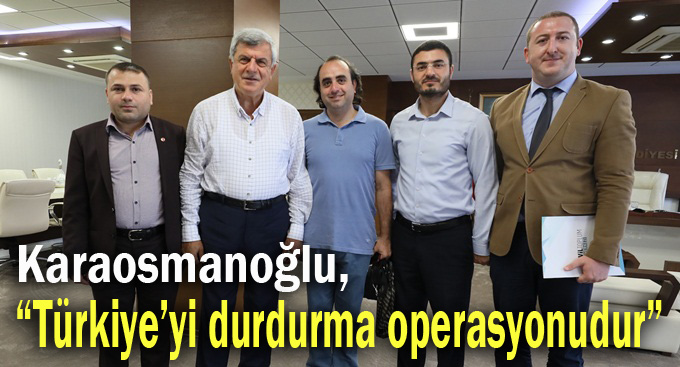 “Türkiye’yi durdurma operasyonudur”