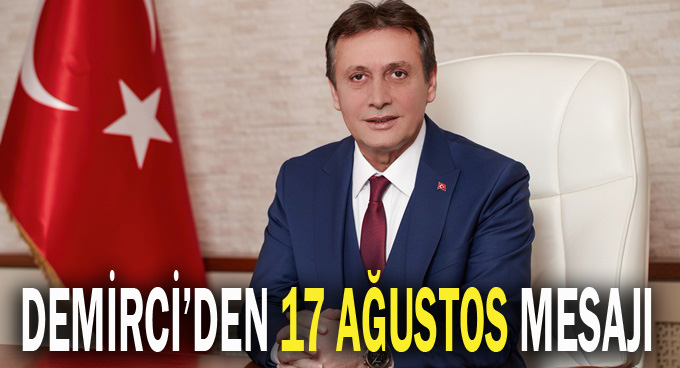 Demirci’den 17 Ağustos Mesajı