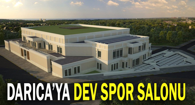 Darıca’ya dev spor salonu