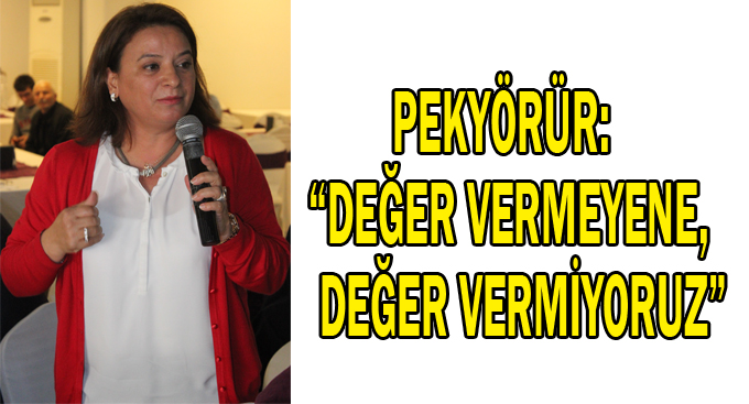 Pekyörür: “Değer vermeyene, değer vermiyoruz”