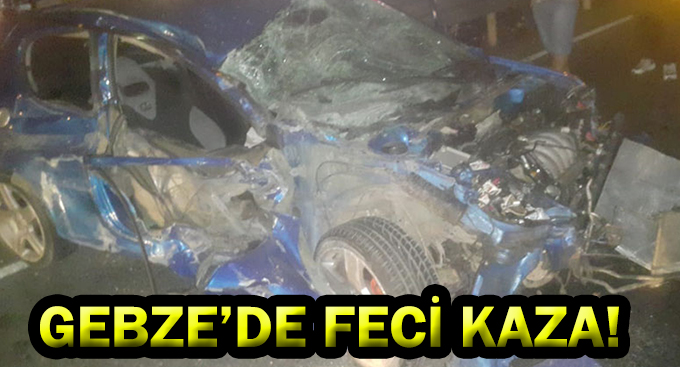 Gebze'de feci kaza!