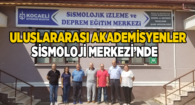 Uluslararası Akademisyenler Sismoloji Merkezi’nde