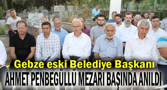 Penbegüllü mezarı başında anıldı