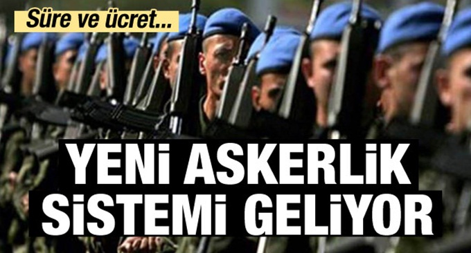 Yeni askerlik sistemi geliyor