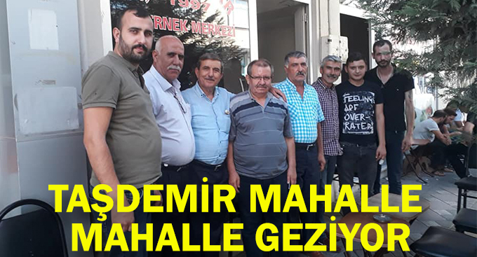 Taşdemir Mahalle Mahalle Geziyor