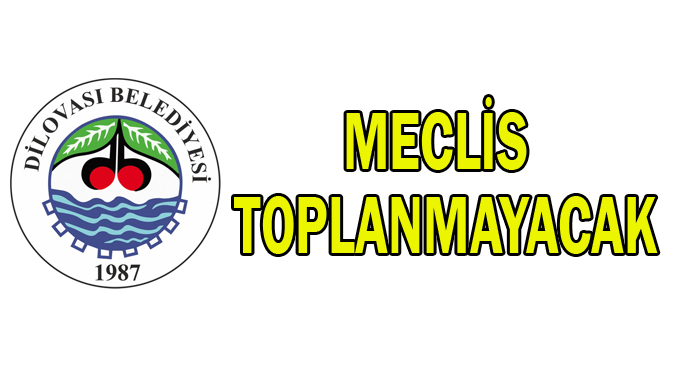 Meclis toplanmayacak