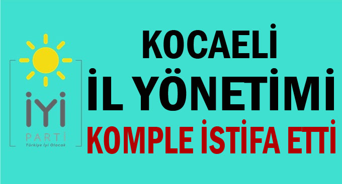 İYİ Parti il yönetimi istifa etti