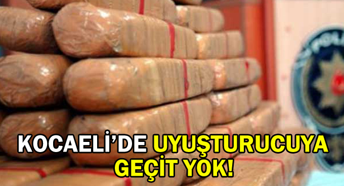 Kocaeli’de uyuşturucuya geçit yok!