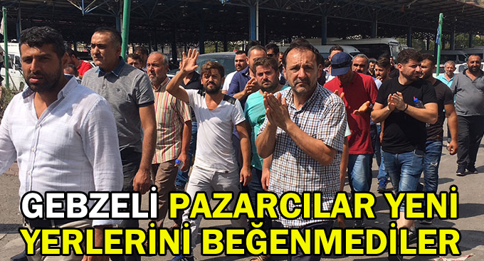 Gebzeli pazarcılar yeni yerlerini beğenmediler