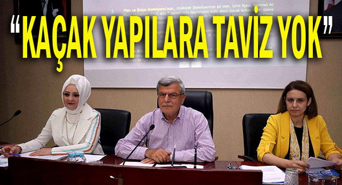 ‘’Kaçak yapılara taviz yok’’