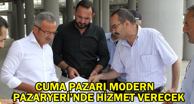 Cuma Pazarı Modern Pazaryeri’nde Hizmet Verecek
