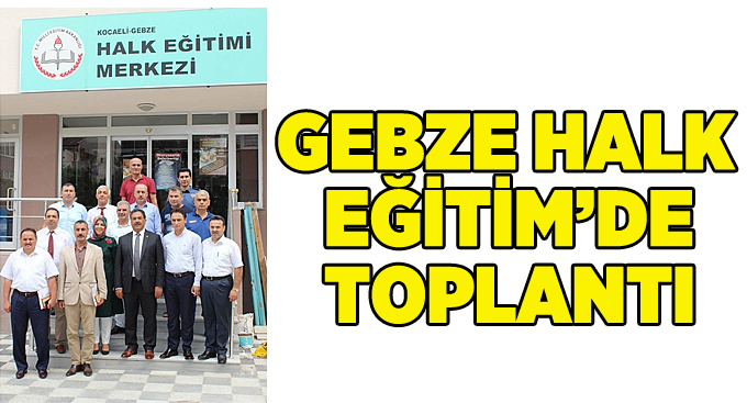 Gebze Halk Eğitim’de toplantı
