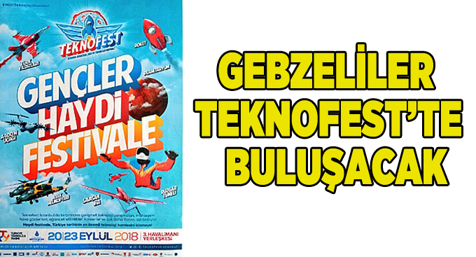 Gebzeliler TEKNOFEST’te Buluşacak