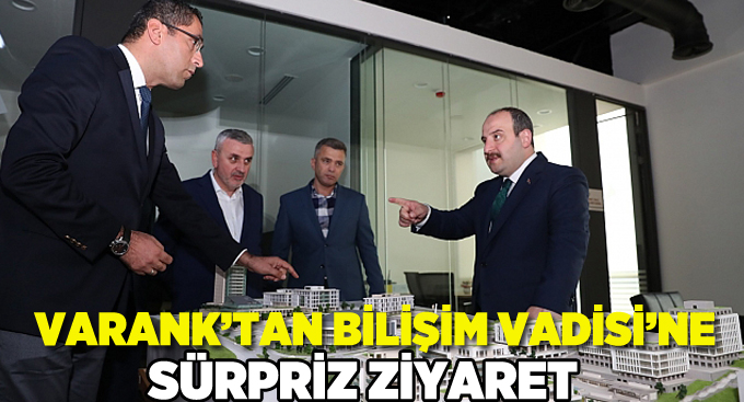 Varank’tan Bilişim Vadisi’ne sürpriz ziyaret