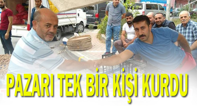 Pazarı tek bir kişi kurdu