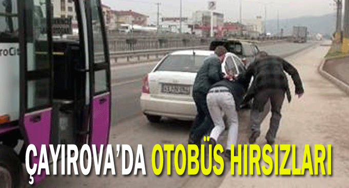 Çayırova'da otobüs hırsızları