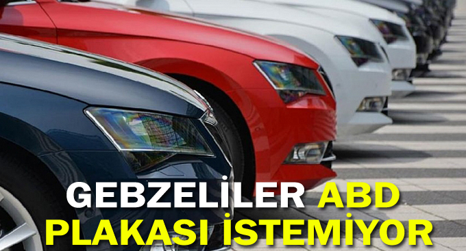 Gebzeliler ABD plakası istemiyor