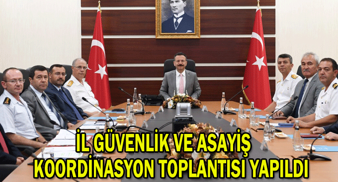 İl Güvenlik ve Asayiş Koordinasyon Toplantısı yapıldı
