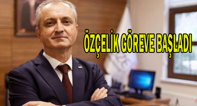 Özçelik göreve başladı