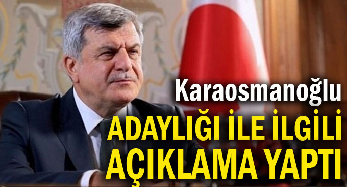 Başkan Karaosmanoğlu'ndan adaylık açıklaması