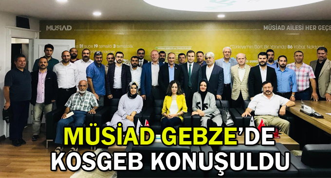 MÜSİAD Gebze’de KOSGEB Konuşuldu