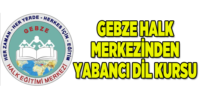 Gebze halk merkezinden yabancı dil kursu