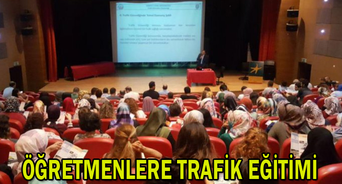 Öğretmenlere trafik eğitimi